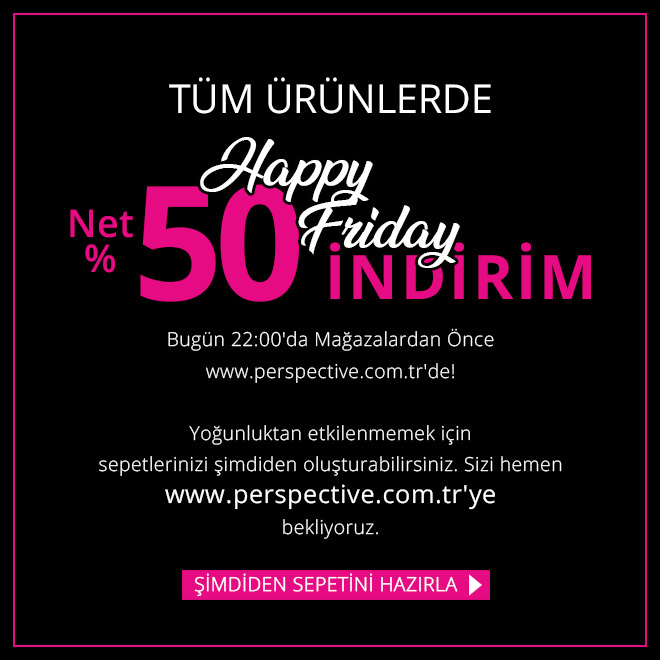 Happy Friday Bugün Başlıyor. Tüm Ürünlerde Net %50 İndirimden Faydalanmak İçin Şimdiden Sepetini Hazırla.