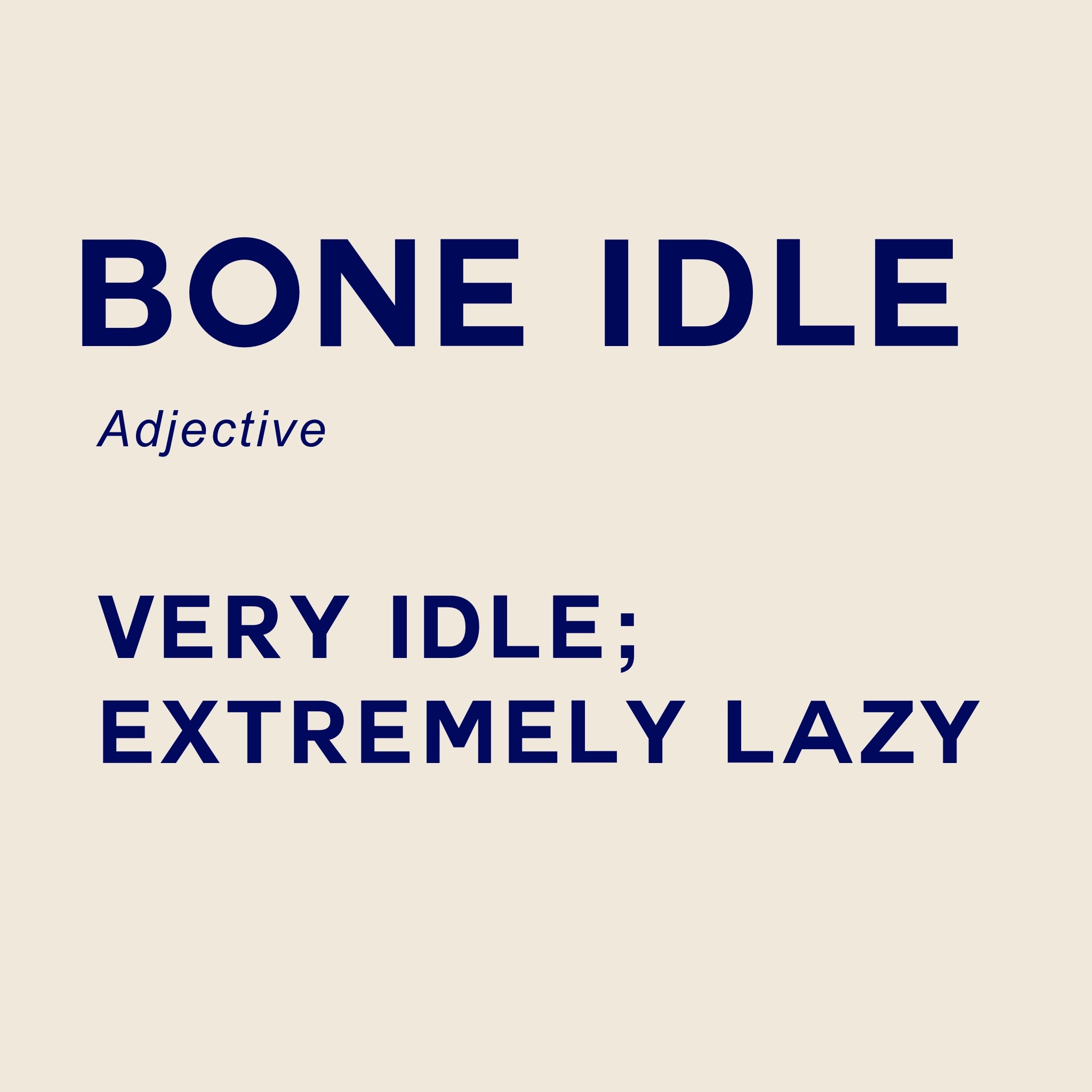 A graphic image of a print with the text "Bone Idle Archive, adjective, very idle: extremely lazy"