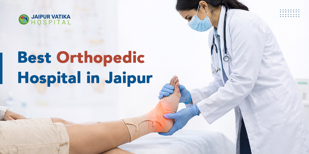 Best Orthopedic Hospital in Jaipur For Pain-Free Mobility