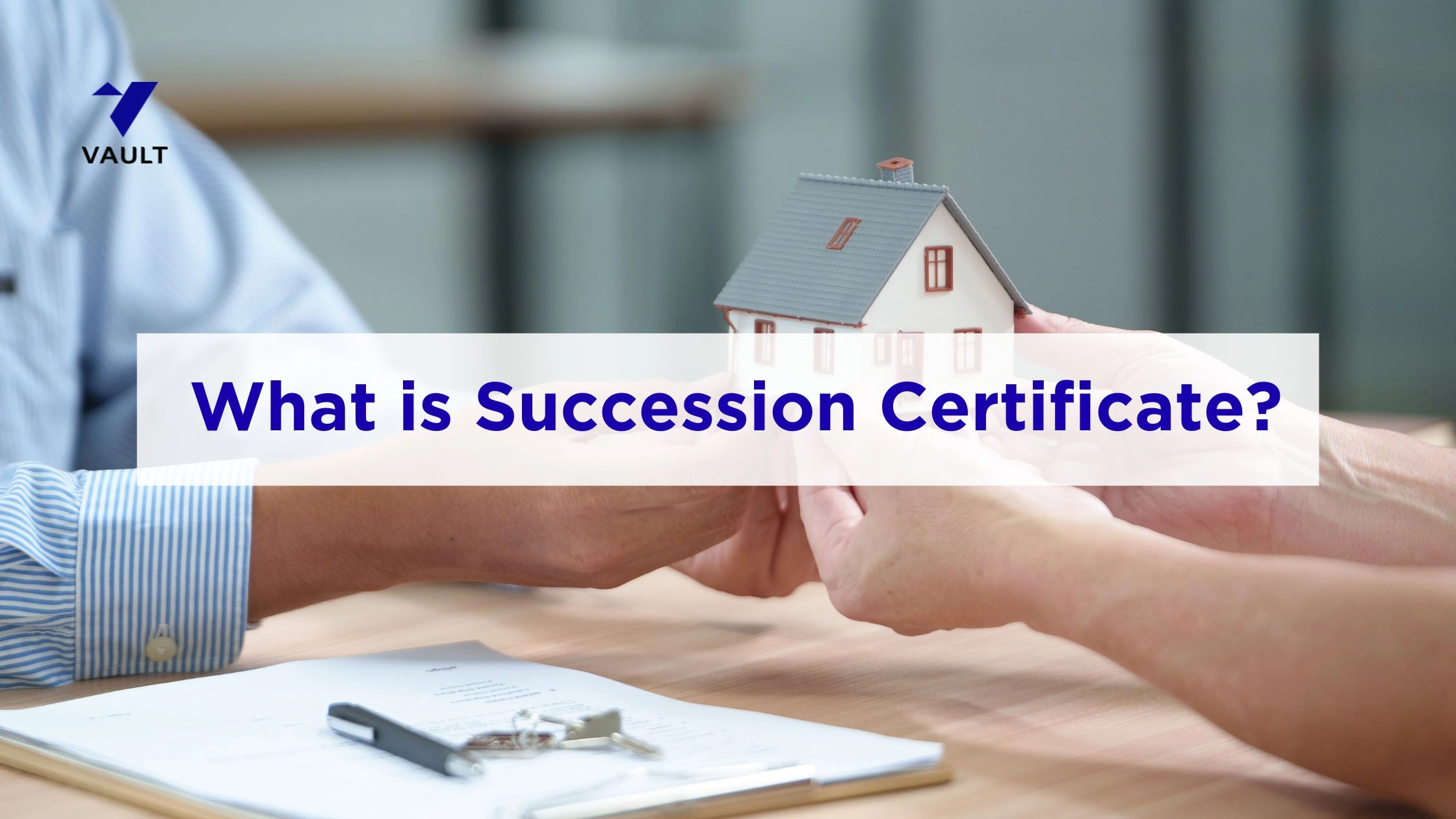 What is Succession Certificate: Fees, Documents & Process