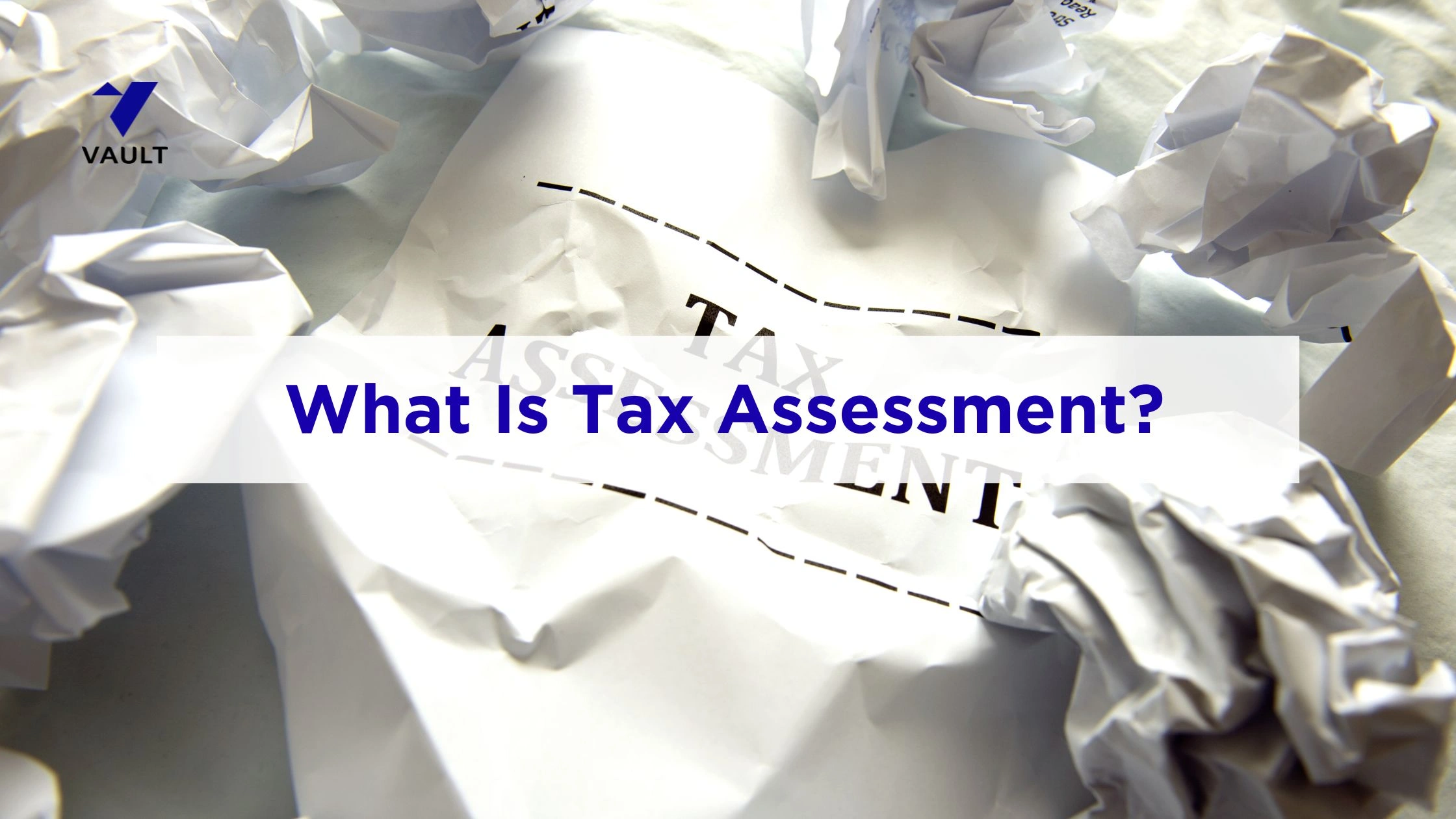 What Is Tax Assessment? Meaning, Types, Process (2026 Guide)
