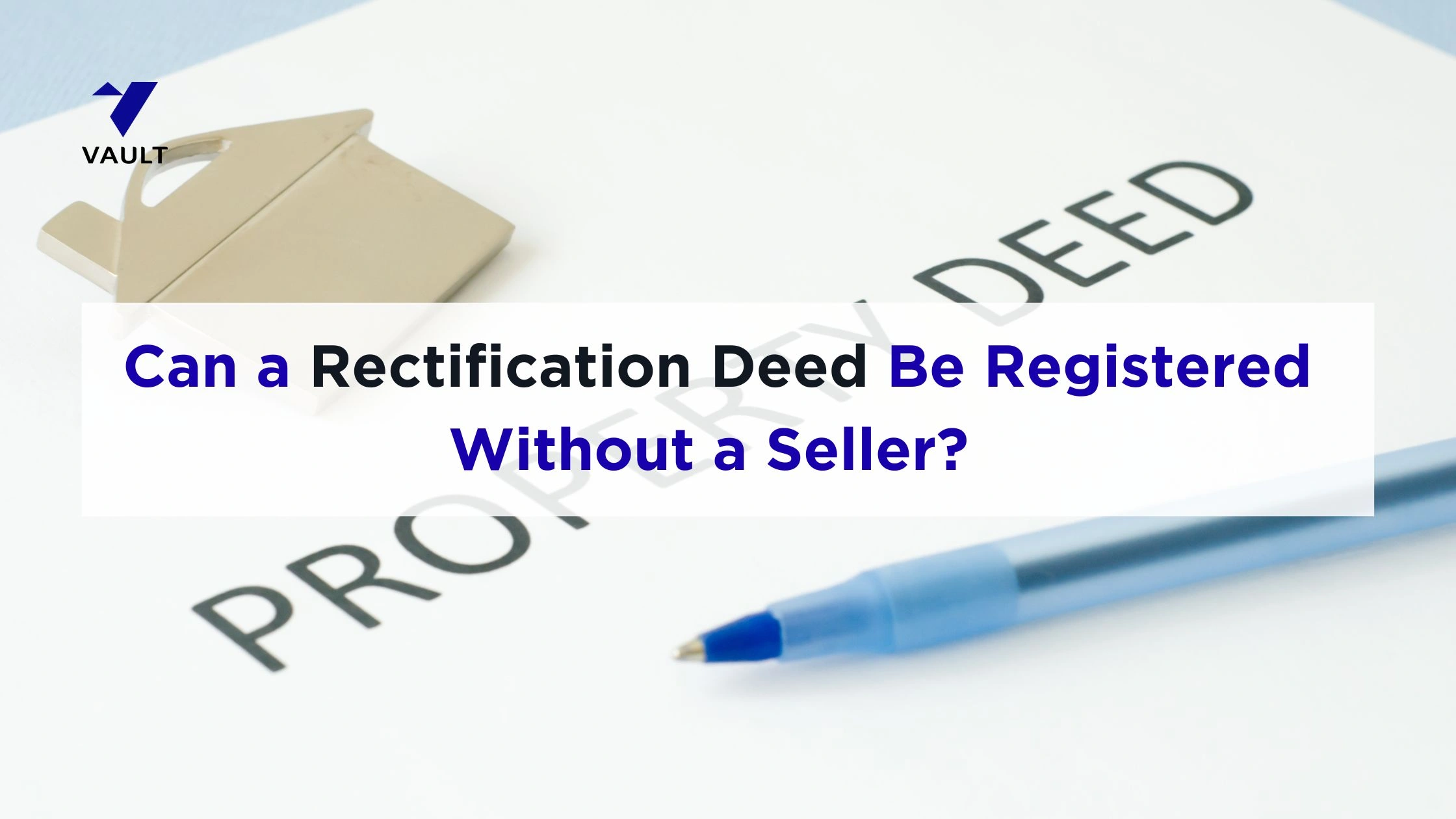 Can a Rectification Deed Be Registered Without a Seller?