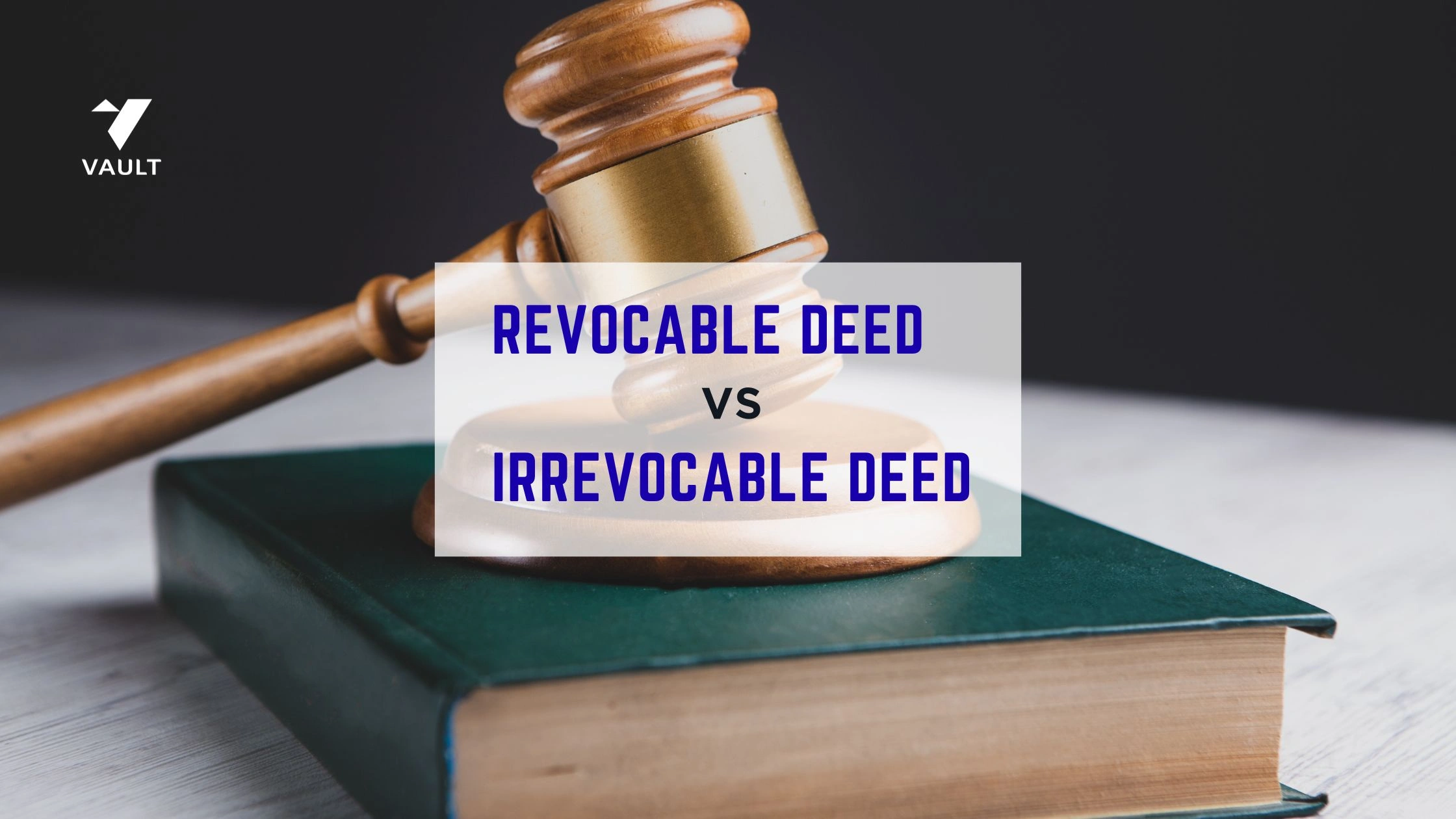 Revocable vs Irrevocable Deed: Key Differences with Examples