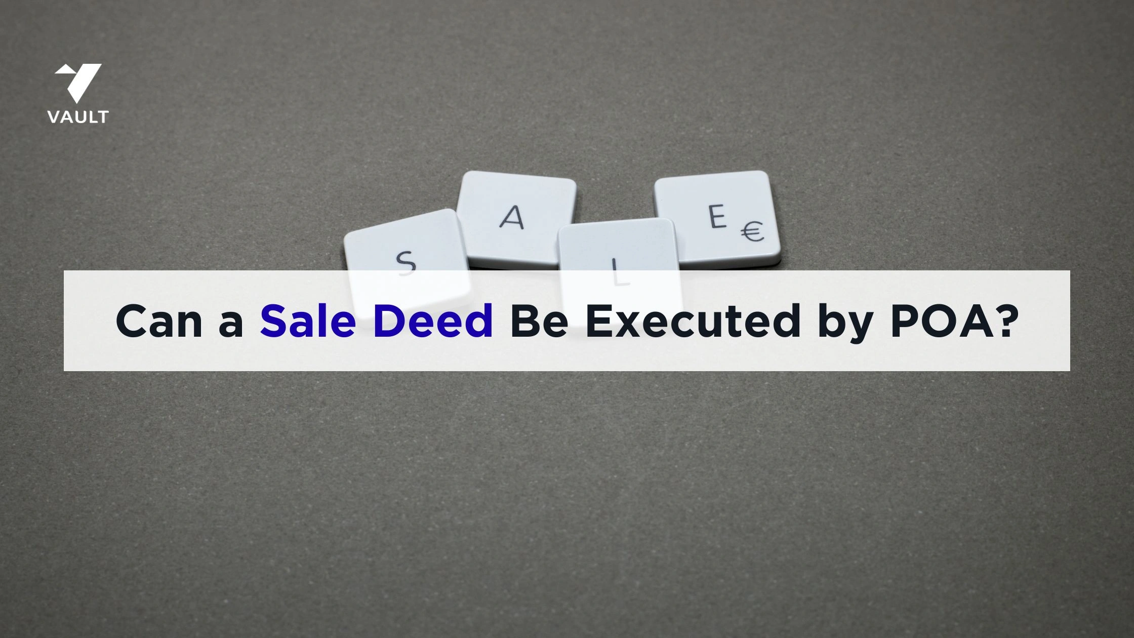 Can a Sale Deed Be Executed by Power of Attorney? (Legal Guide 2026)