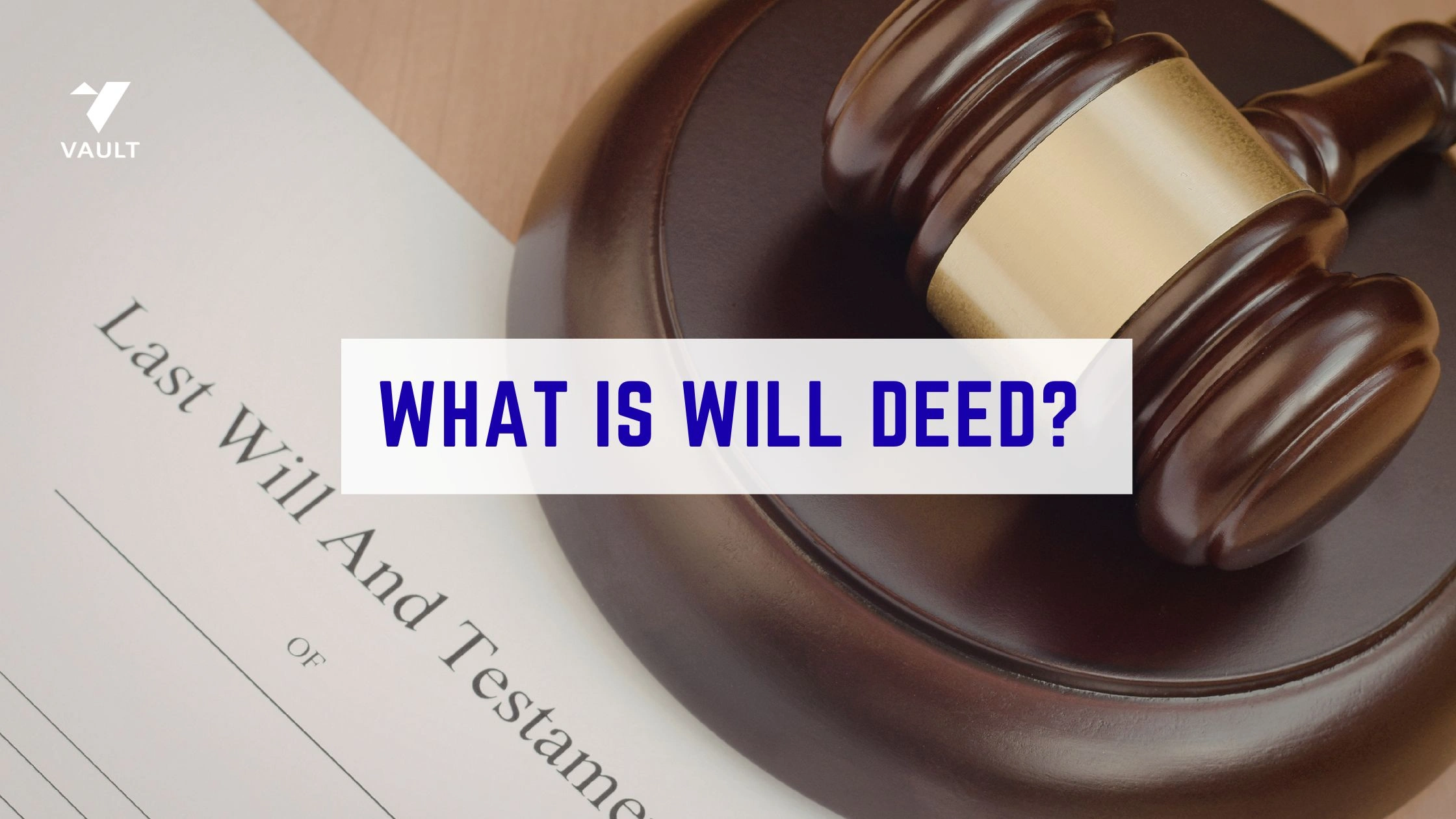 What Is Will Deed? Meaning, Registration, Rules & Legal Guide