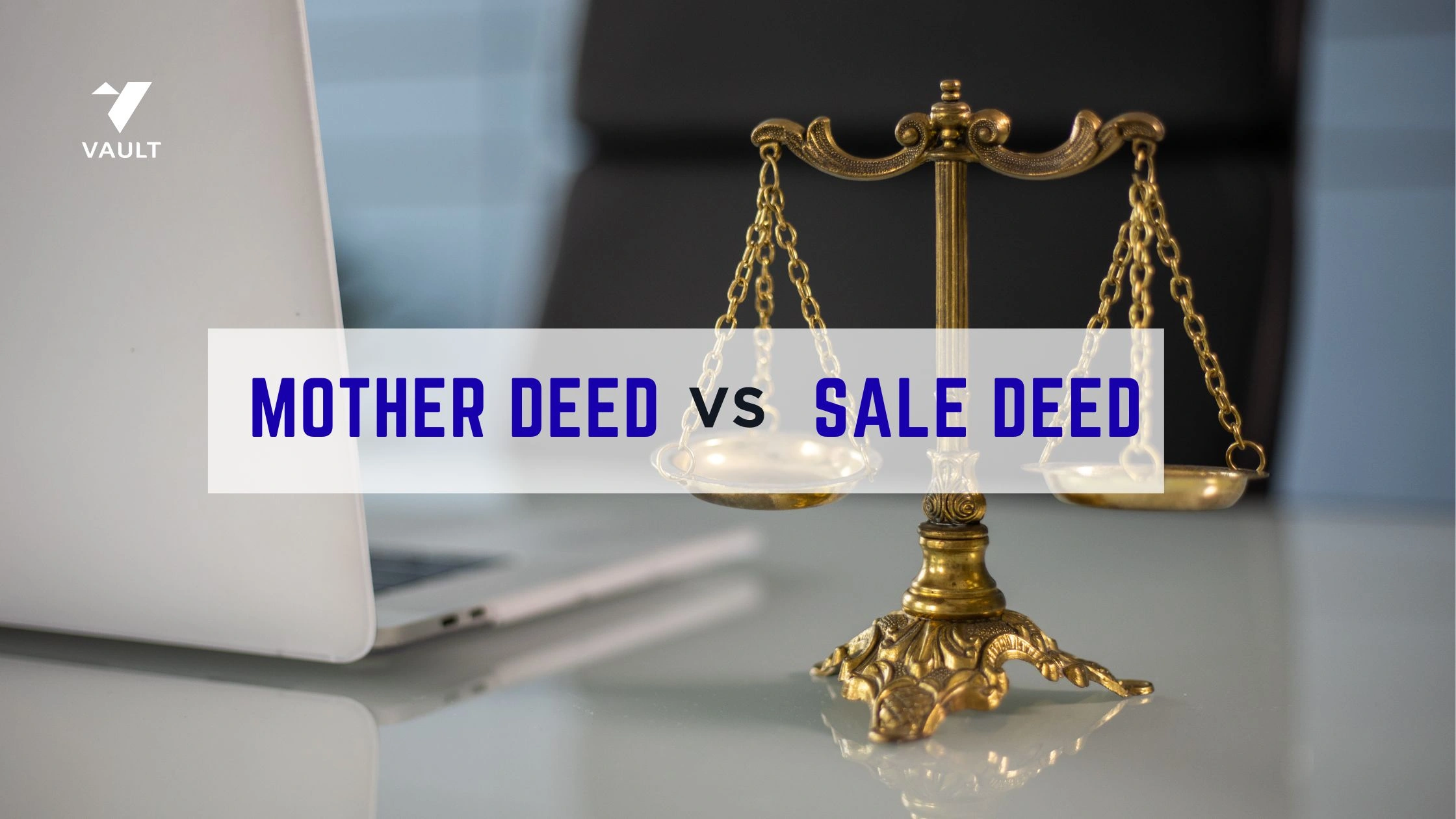 What is the Different Between Mother Deed vs Sale Deed?