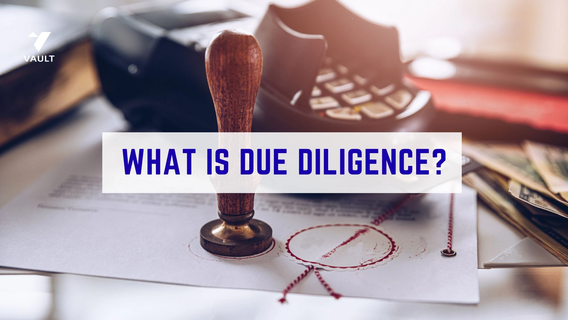 What is Due Diligence? Meaning and Documents Checklist (Legal Guide)