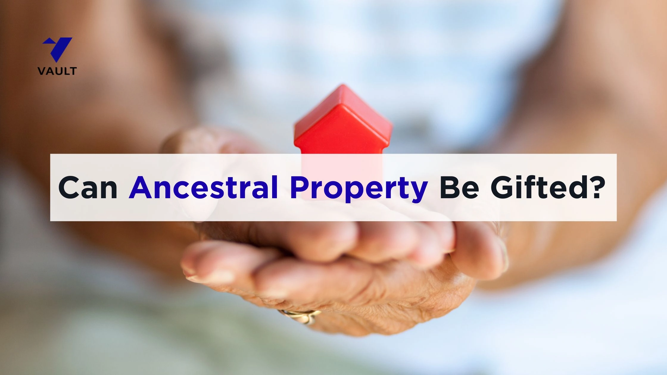 Can Ancestral Property Be Gifted in Bangalore? (2026 Guide)