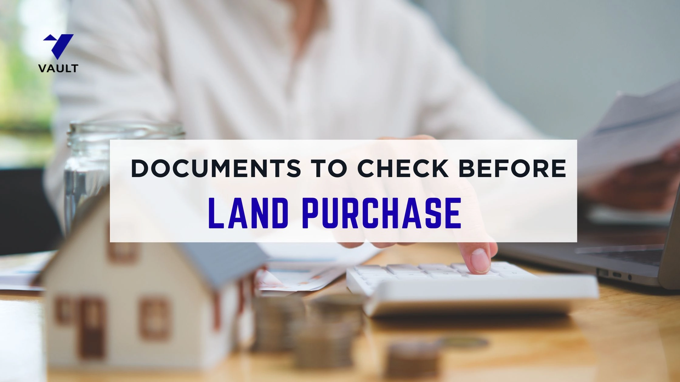What are the Documents to Verify Before Purchase of Land in Bangalore