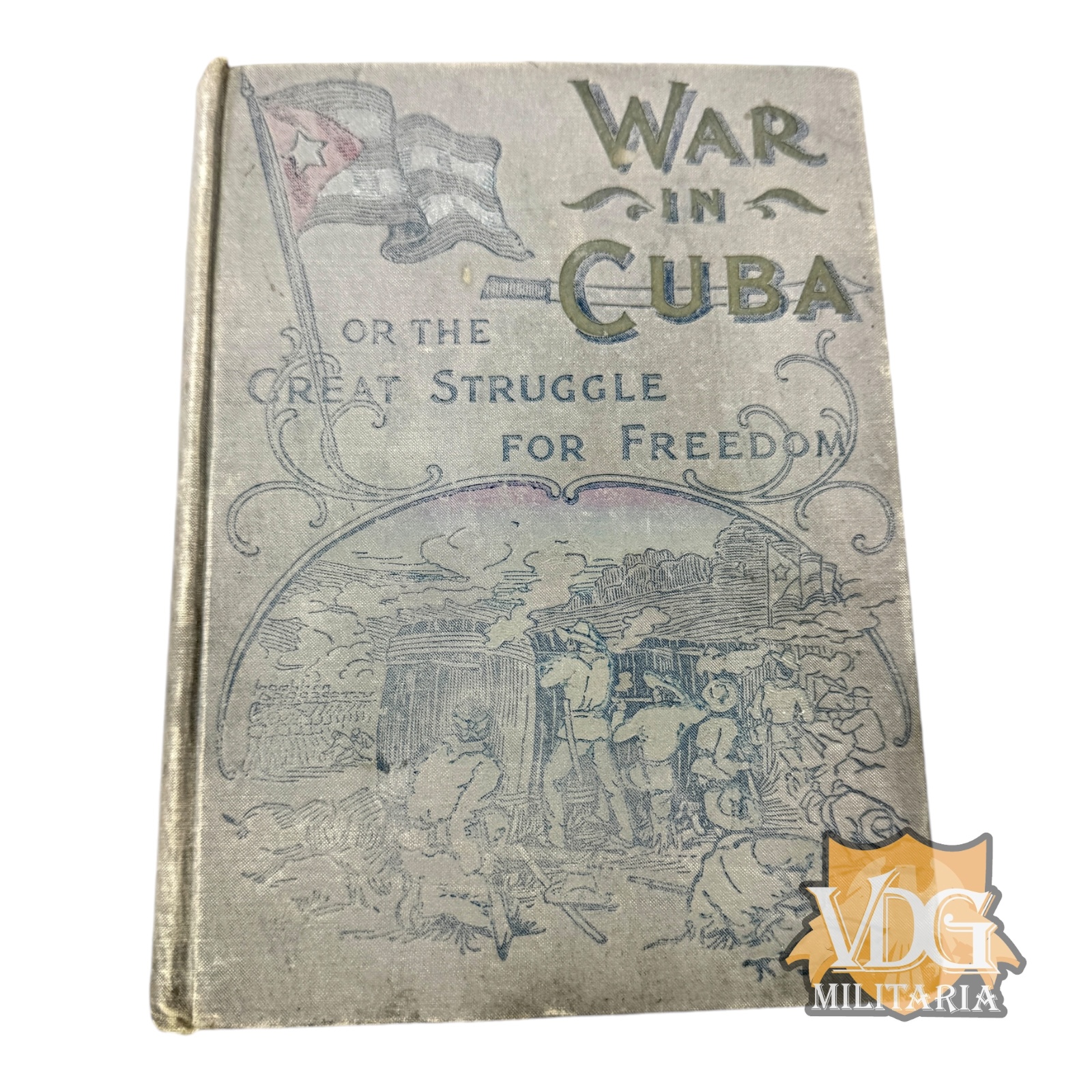 War in Cuba: The Great Struggle for Freedom, 1895-1896, Illustrated, Written by Gonzalo de Quesada, American Publishing House