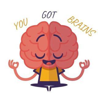 You Got Brains™️