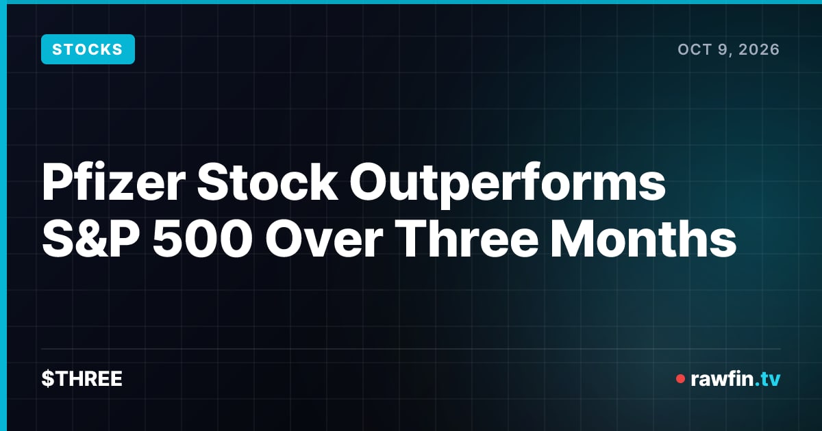 Pfizer Stock Outperforms S&P 500 Over Three Months