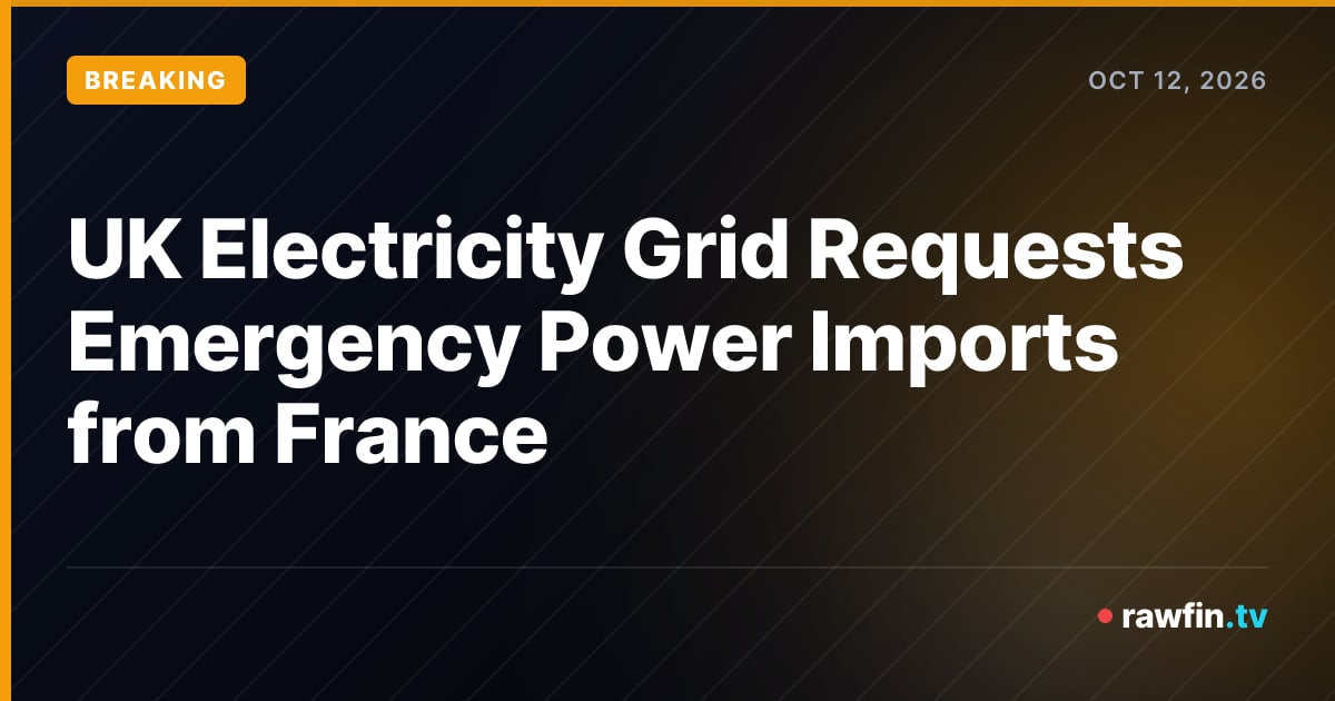 UK Electricity Grid Requests Emergency Power Imports from France