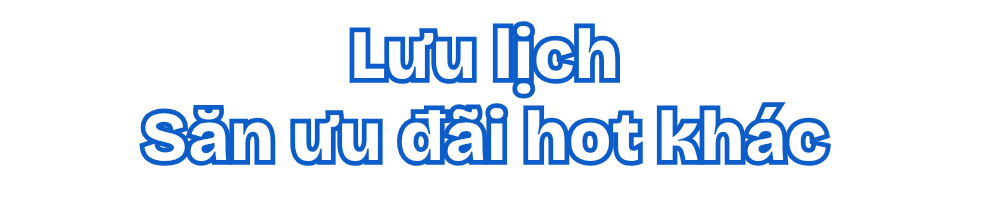 LÊN LỊCH SĂN CÁC HOTDEAL