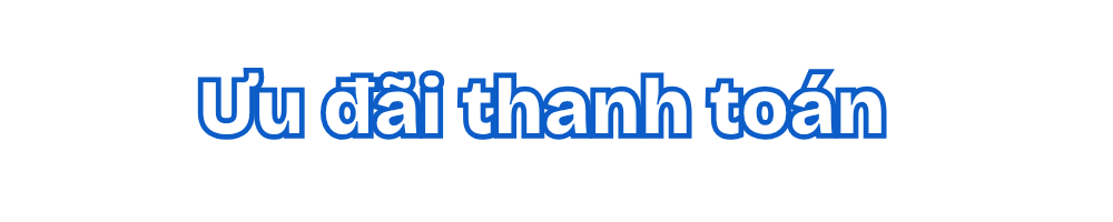 ƯU ĐÃI THANH TOÁN