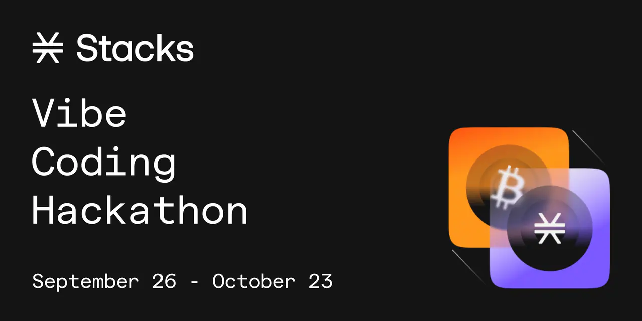 Stacks Vibe Coding Hackathon ($25K Prize Pool)
