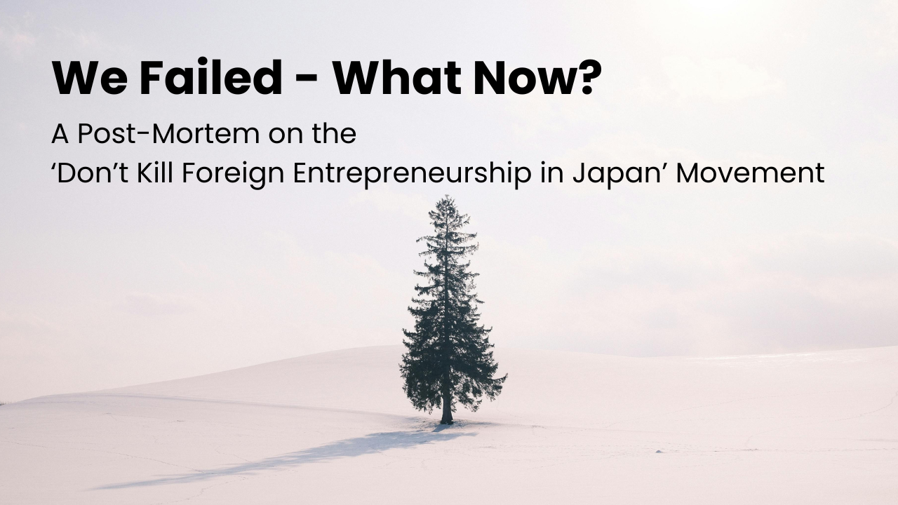 We Failed - What Now? A Post-Mortem on the 'Don't Kill Foreign Entrepreneurship in Japan' Movement thumbnail