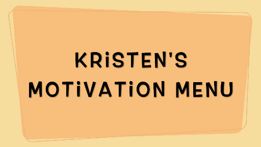 Kristen's Menu of Motivation