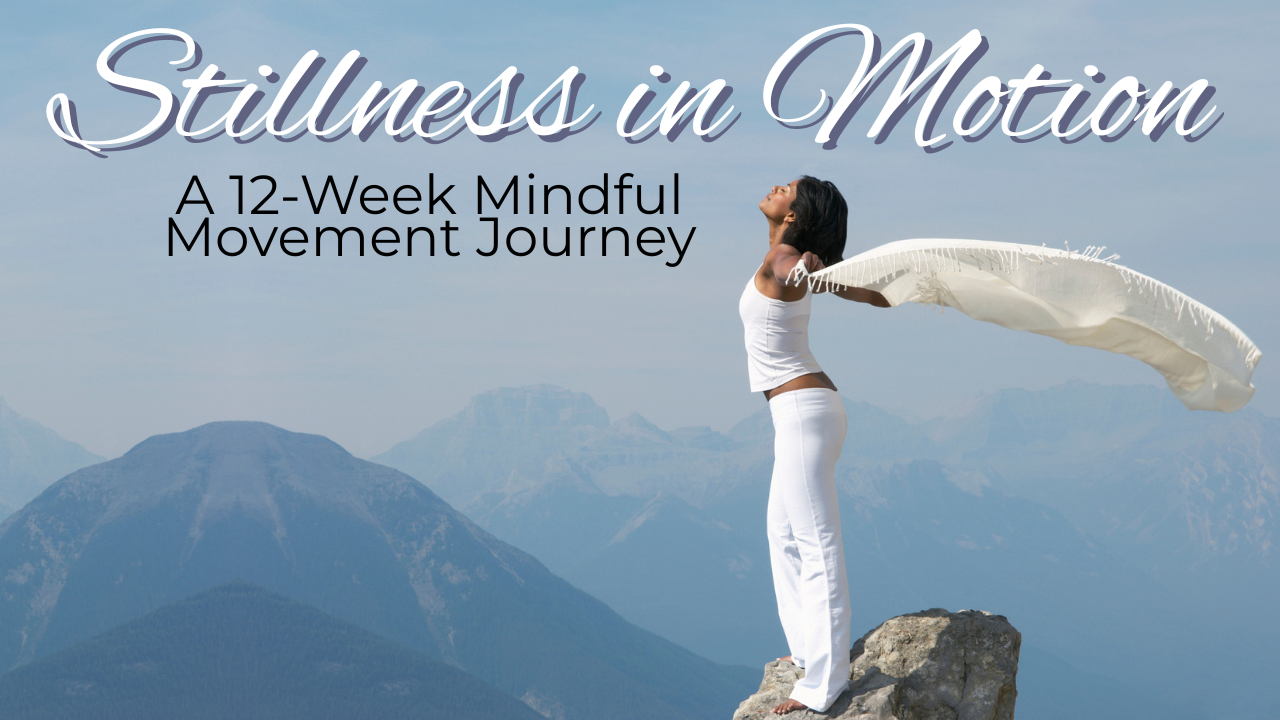 Stillness in Motion: A 12-Week Mindful Movement Journey