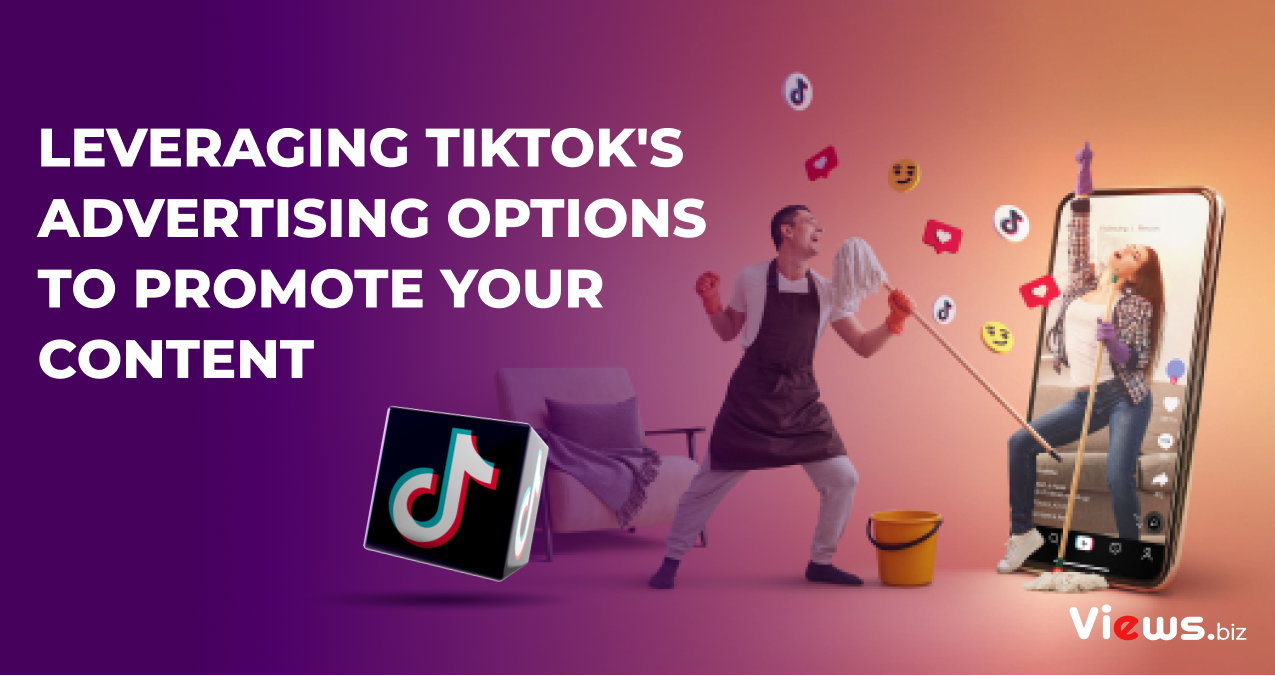 Leveraging TikTok's advertising options to promote your content