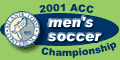 2001 ACC Men's Soccer Championship - November 15, 16 & 18, 2001 - Clemson, S.C.