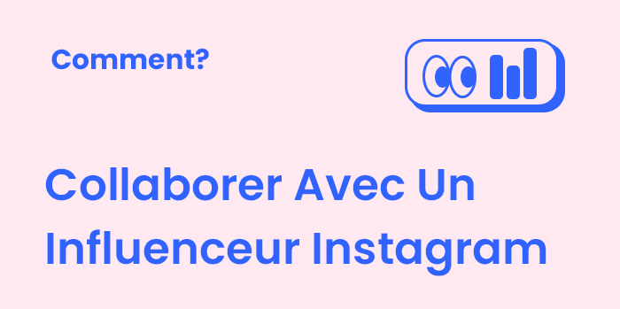 Comment Collaborer Avec Un Influenceur Instagram?