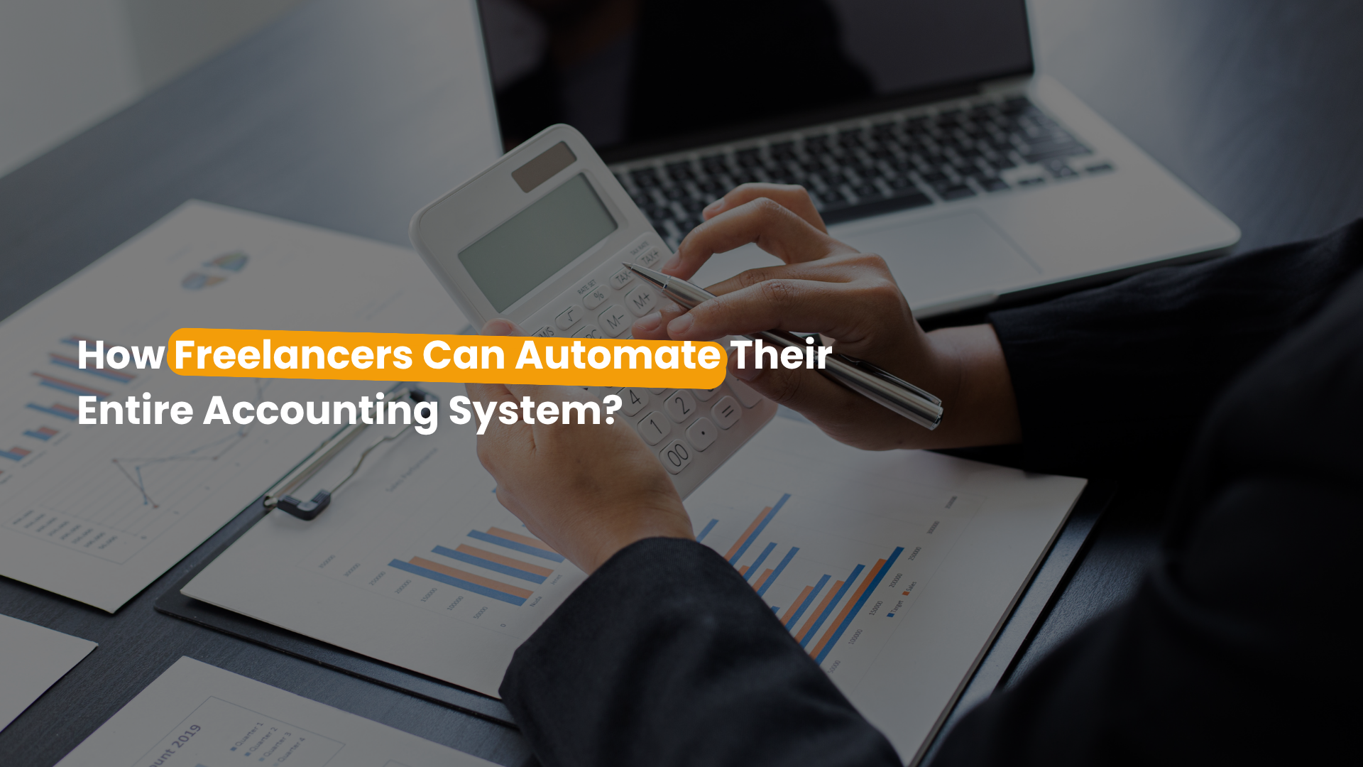 How Freelancers Can Automate Their Entire Accounting System