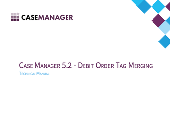 Case Manager 5.2 Debit Order Extension Tag Merging Technical Manual.png