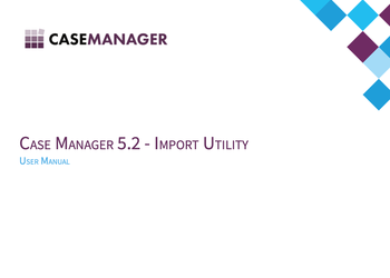 Case Manager 5.2 Import Utility User Manual.png