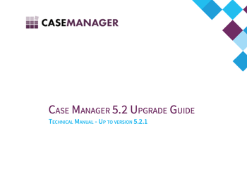 Technical Manual - Upgrading To Case Manager 5.2.png