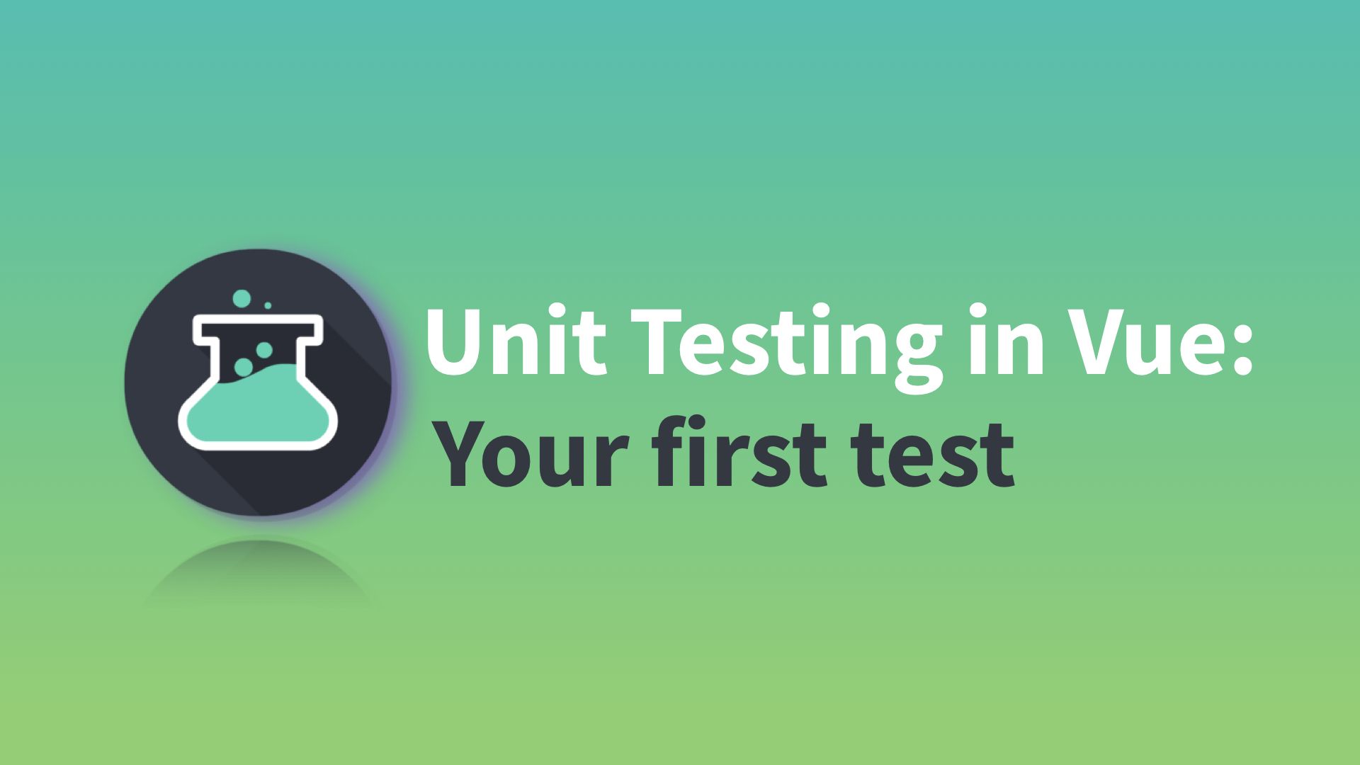 Unit Testing in Vue: Your First Test