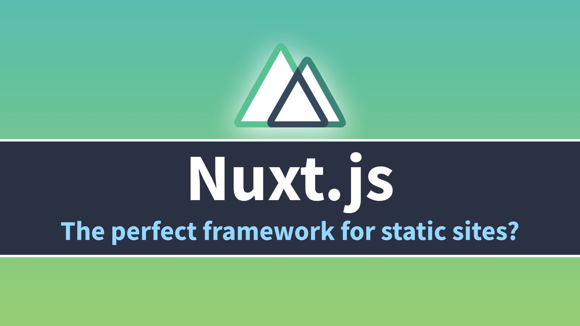 Why Nuxt.js is the perfect framework for building static websites