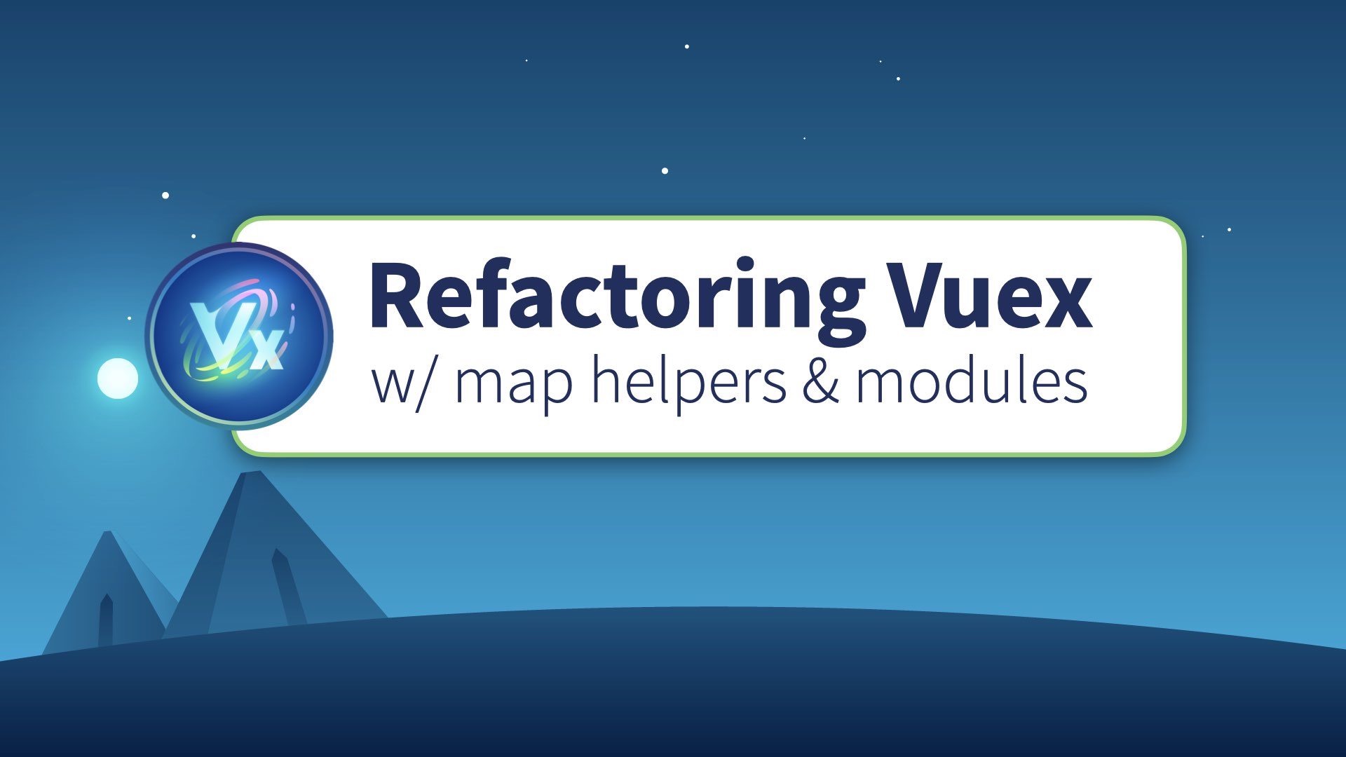 Refactoring Vuex with Map Helpers and Modules
