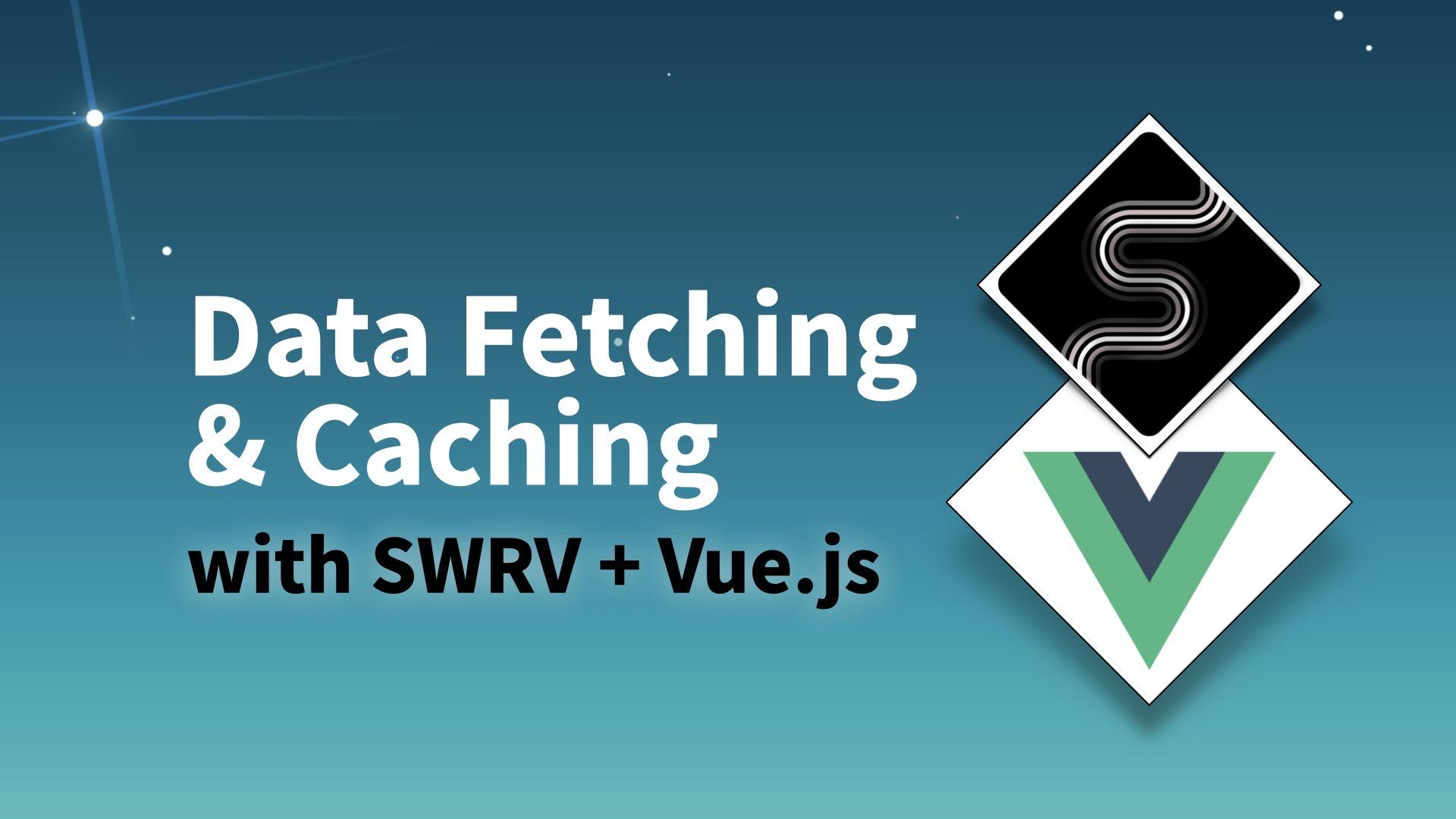 Data fetching and caching with SWR and Vue.js