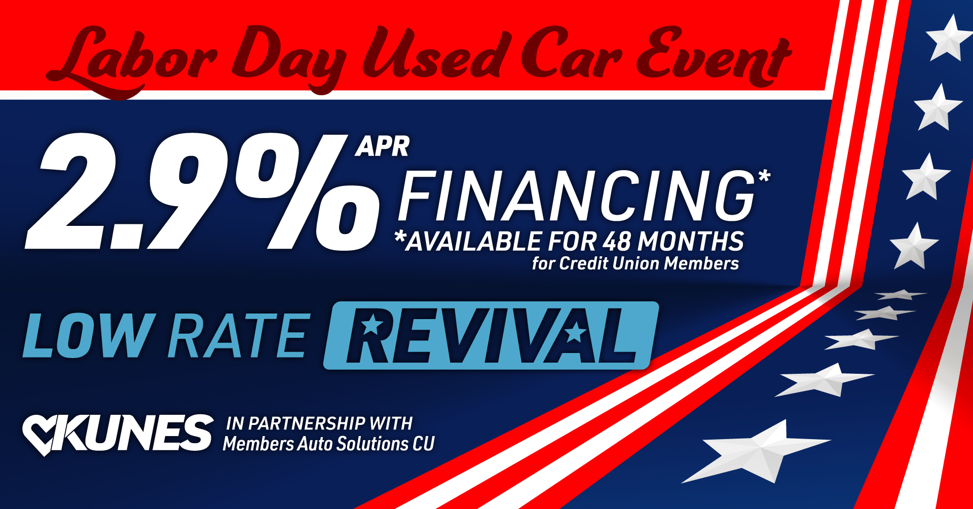 red, white, and blue American themed graphic; text: Labor Day Used Car Event; 2.9% APR Financing*; *available for 48 months for Credit Union Members; Low Rate Revival; Kunes; in partnership with Members Auto Solutions CU