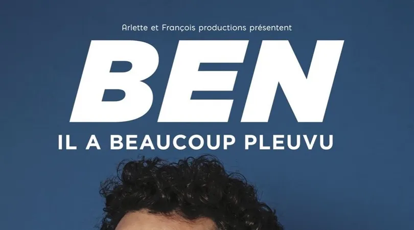 Ben dans Il a beaucoup pleuvu