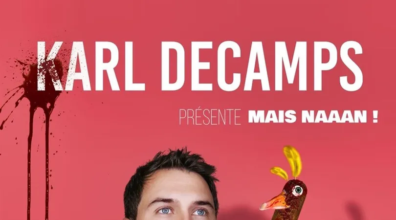 Karl Decamps dans Mais naaan !