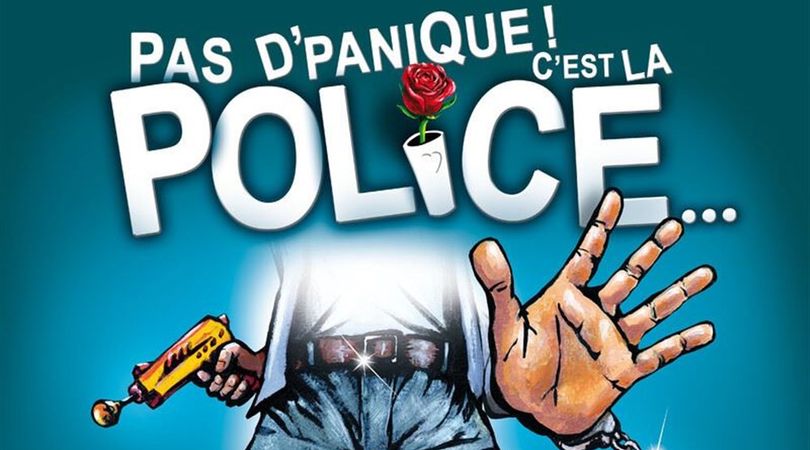 Pas d'panique ! C'est la police...