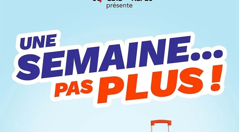 Une semaine... pas plus !