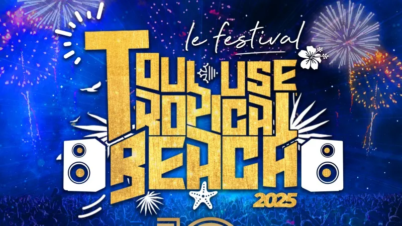 FESTIVAL TOULOUSE TROPICAL BEACH 2025 - 10 ANS