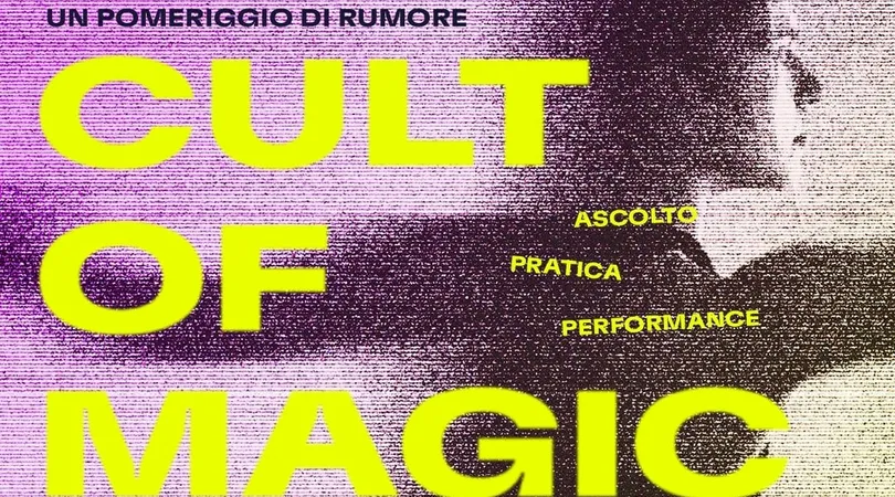 Cult of Magic: un pomeriggio di RUMORE