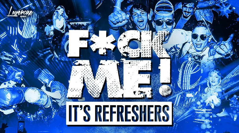 F*CK Me It's Refreshers 2025