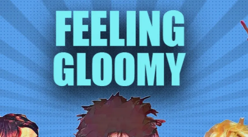 Feeling Gloomy - July 2025