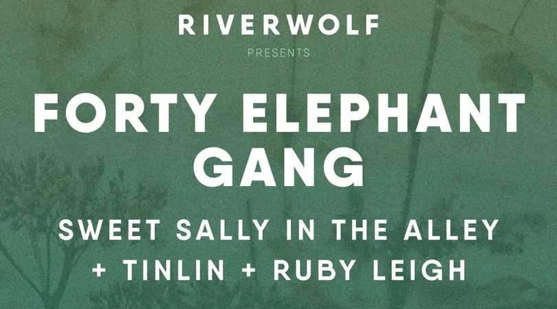 Forty Elephant Gang + Support