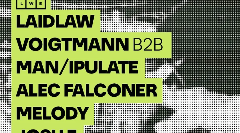 LWE presents: Laidlaw, Voigtmann b2b Man/ipulate + more