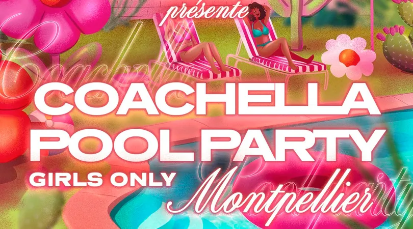 La Bringue - Coachella Pool Party - MONTPELLIER
