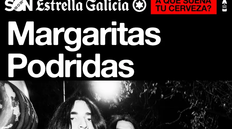 Margaritas Podridas en Barcelona | SON Estrella Galicia