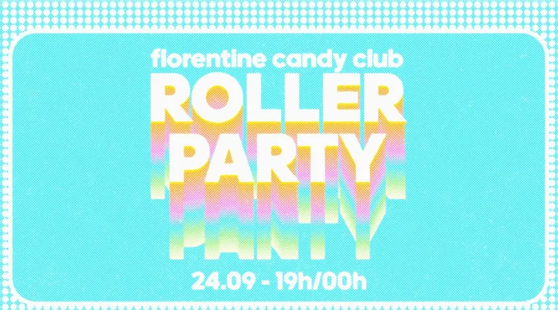 Roller Party by Florentine Candy Club