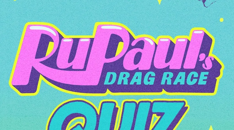 The Ultimate RuPaul Quiz