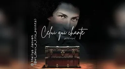 Celui qui Chante - Compagnie Caprices